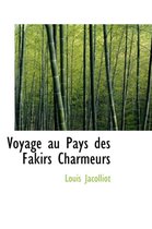 Voyage Au Pays Des Fakirs Charmeurs