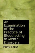 An Examination of the Practice of Bloodletting in Mental Disorders