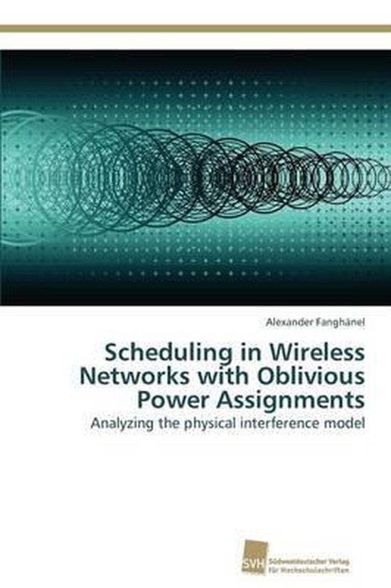 Scheduling in Wireless Networks with Oblivious Power Assignments ...