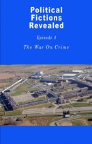 Political Fictions Revealed 5 - War On Crime