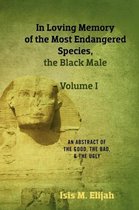 In Loving Memory of the Most Endangered Species, the Black Male - Volume I