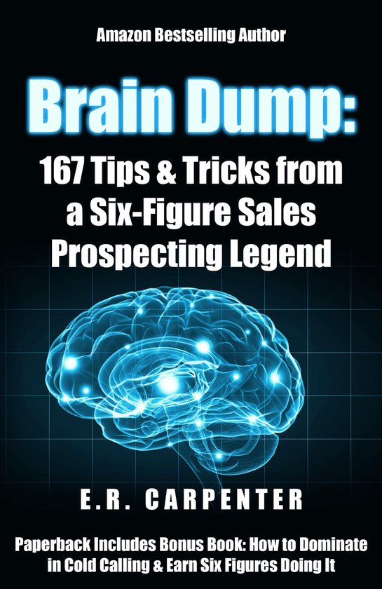 Brain Dump: 167 Tips & Tricks from a Six-Figure Sales Prospe ... - cover