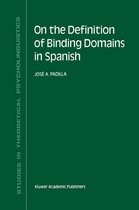 Studies in Theoretical Psycholinguistics 11 - On the Definition of Binding Domains in Spanish