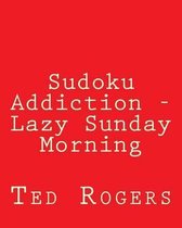 Sudoku Addiction - Lazy Sunday Morning