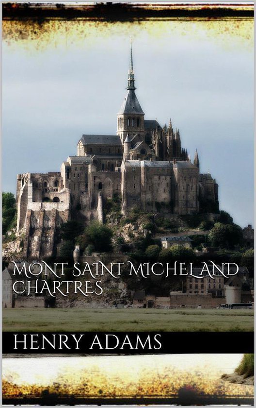 MontSaintMichel and Chartres (ebook), H Adams 9786050371222