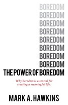 Boek "The Power of Boredom" van Mark A. Hawkins. De titel is in zwarte letters, met daarboven "BOREDOM" zeven keer herhaald in grijstinten.