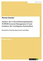 Analyse des Unternehmensplanspiels TOPSIM General Management II und Synthese der wichtigsten Kennzahlen