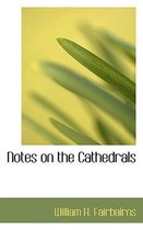 Notes on the Cathedrals