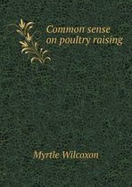 Common sense on poultry raising