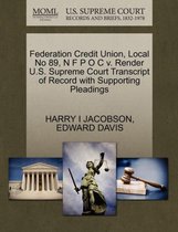 Federation Credit Union, Local No 89, N F P O C V. Render U.S. Supreme Court Transcript of Record with Supporting Pleadings
