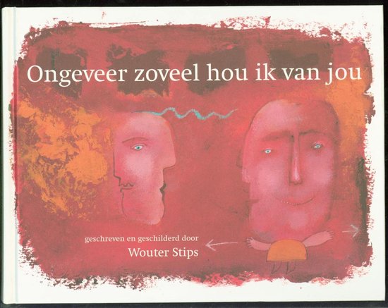 Ongeveer Zoveel Hou Ik Van Jou, Wouter Stips | 9789058973245 | Boeken | bol