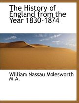 The History of England from the Year 1830-1874