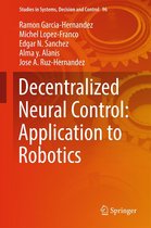 Studies in Systems, Decision and Control 96 - Decentralized Neural Control: Application to Robotics