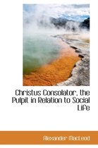 Christus Consolator, the Pulpit in Relation to Social Life