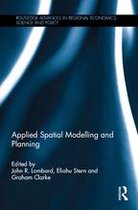 Routledge Advances in Regional Economics, Science and Policy - Applied Spatial Modelling and Planning
