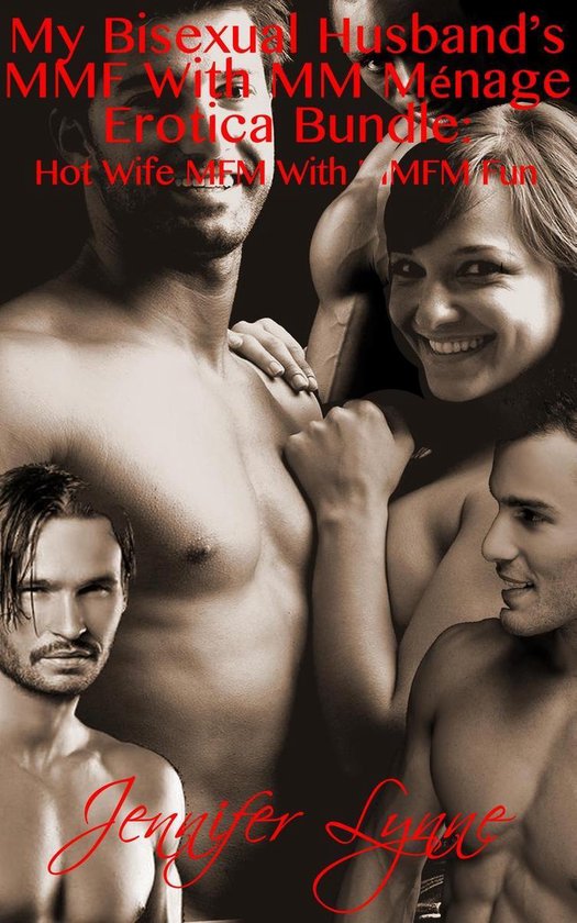 Bisexual Husband Series 8 - My Bisexual Husband’s MMF With MM Ménage Erotica Bundle: Hot Wife MFM With MMFM Fun