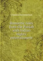 Romantic tales from the Panjab with Indian nights' entertainment