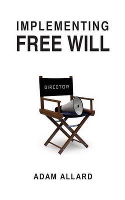 Implementing Free Will | 9780989666312 | Adam a Allard | Boeken | bol