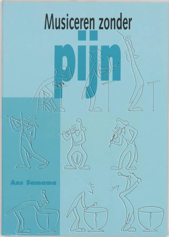 Cover van het boek 'Musiceren zonder pijn / druk 1' van Ans Samama
