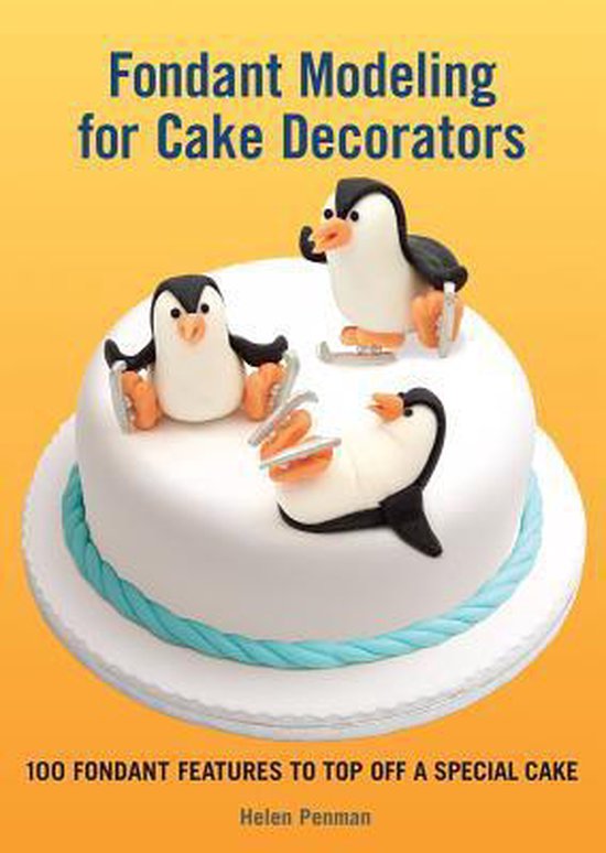 Fondant Modeling for Cake Decorators, Helen Penman 9781554079131