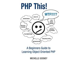 Omslag van Php This! a Beginners Guide to Learning Object Oriented Php