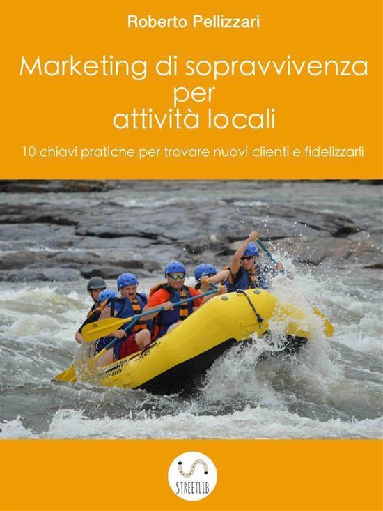 Marketing di sopravvivenza per attività locali: 10 chiavi p ... - cover