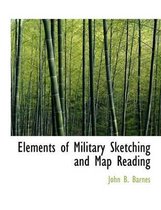 Elements of Military Sketching and Map Reading