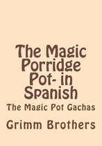 The Magic Porridge Pot- in Spanish