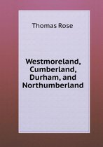 Westmoreland, Cumberland, Durham, and Northumberland