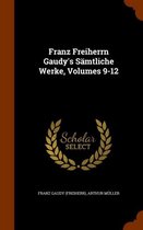 Franz Freiherrn Gaudy's Samtliche Werke, Volumes 9-12