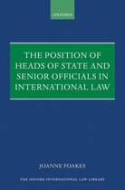 Oxford International Law Library - The Position of Heads of State and Senior Officials in International Law