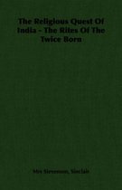 The Religious Quest Of India - The Rites Of The Twice Born