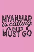 Myanmar Is Calling And I Must Go