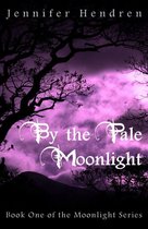 By the Pale Moonlight (Book One of the Moonlight Series)