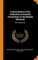 A Description of the Collection of Ancient Terracottas in the British Museum