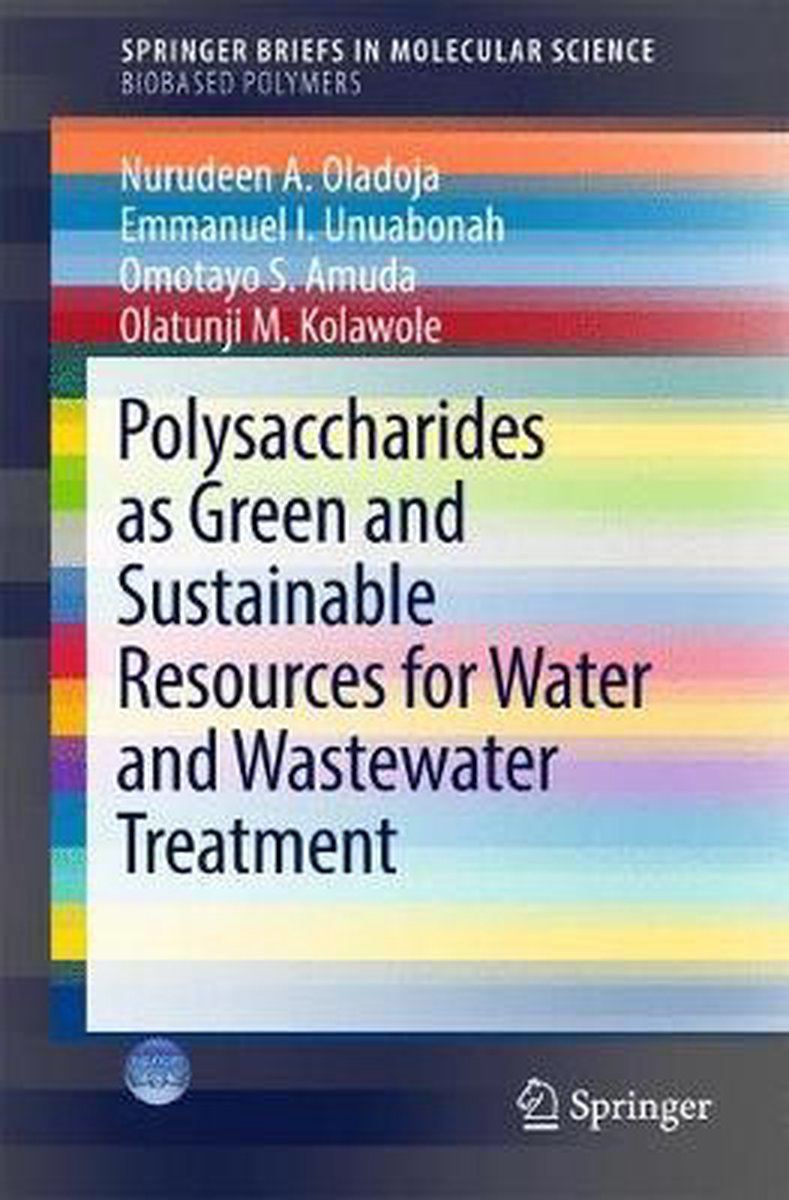 Polysaccharides as a Green and Sustainable Resources for Water and Wastewater Tr - Nurudeen A. Oladoja