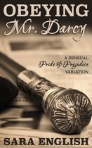 Master Darcy 1 - Obeying Mr. Darcy: A Pride and Prejudice Intimate Novella
