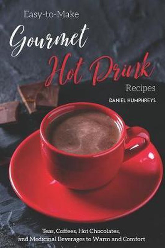 Easy-To-Make Gourmet Hot Drink Recipes - cover