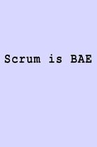 Scrum is BAE