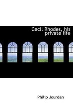 Cecil Rhodes, His Private Life