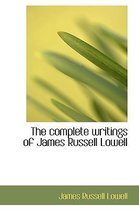 The Complete Writings of James Russell Lowell