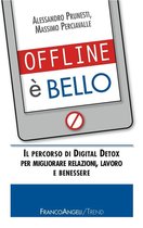 Offline è bello. Il percorso di Digital Detox per migliorare relazioni, lavoro e benessere