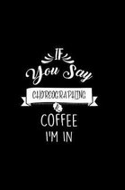 If You Say Choreographing and Coffee I'm In