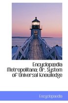 Encyclop Dia Metropolitana; Or, System of Universal Knowledge
