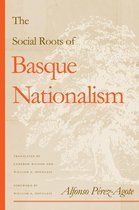 The Basque Series - The Social Roots Of Basque Nationalism