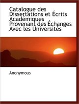 Catalogue Des Dissertations Et Crits Acad Miques Provenant Des Changes Avec Les Universit?'s