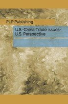 U.S.-China Trade Issues- U.S. Perspective