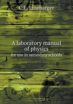 A Laboratory Manual of Physics for Use in Secondary Schools