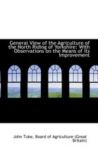 General View of the Agriculture of the North Riding of Yorkshire