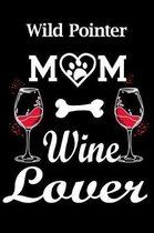 Wild Pointer Mom Wine Lover